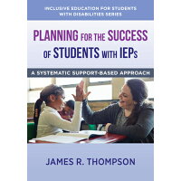 Planning for the Success of Students with IEPs: A Systematic, Supports-Based Approach /W W NORTON & CO/James R. Thompson